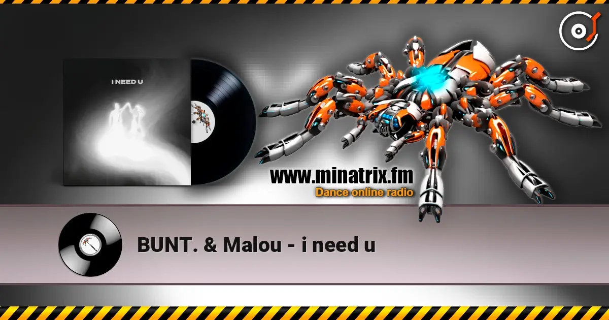 BUNT. & Malou - i need u écouter en ligne en haute qualité | Minatrix.FM