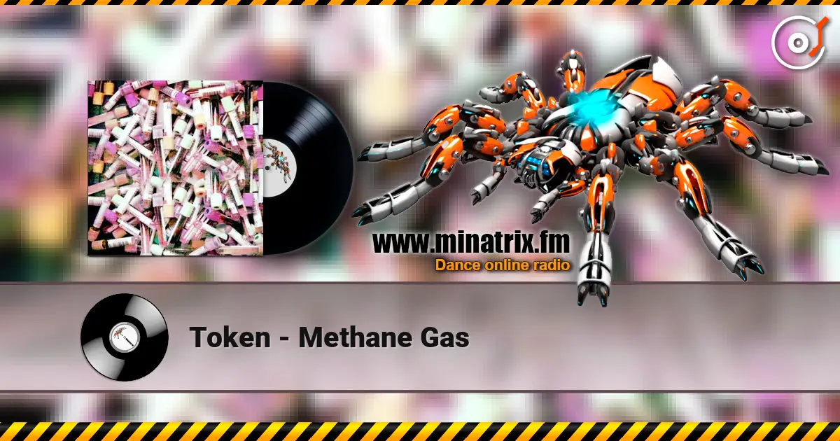 Token - Methane Gas écouter en ligne en haute qualité | Minatrix.FM