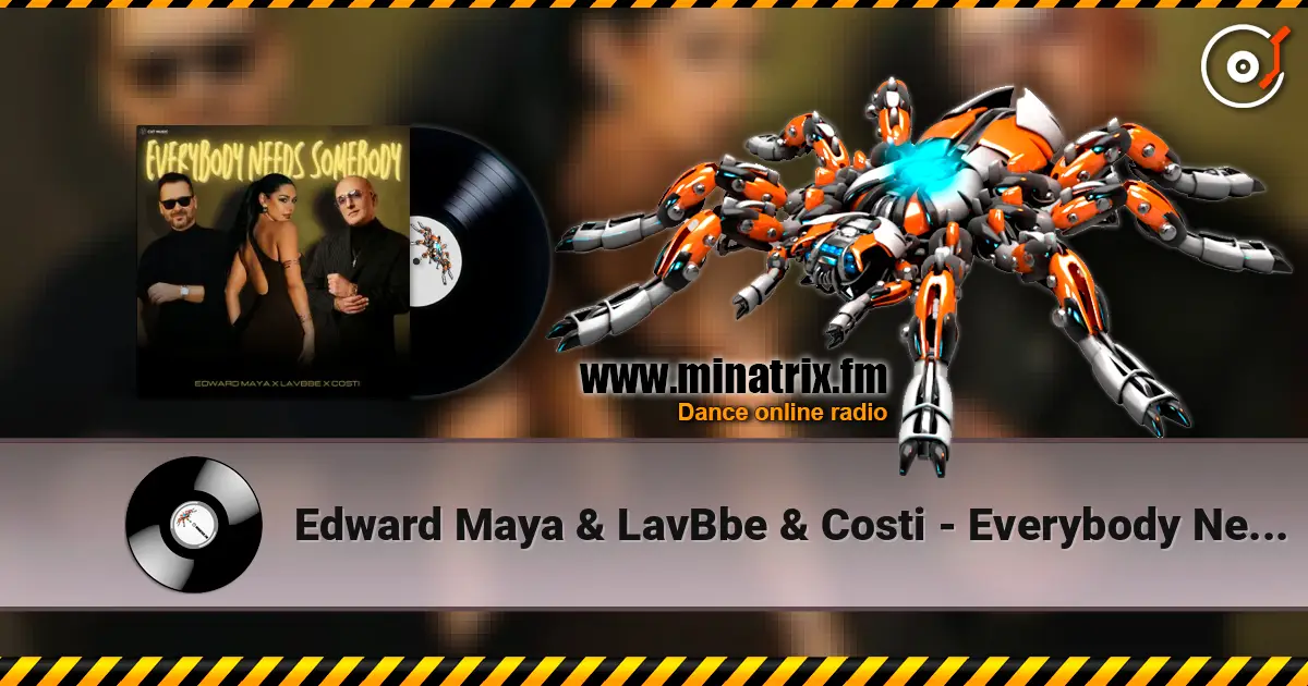 Edward Maya & LavBbe & Costi - Everybody Needs Somebody écouter en ligne en haute qualité | Minatrix.FM