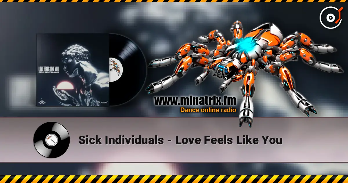 Sick Individuals - Love Feels Like You écouter en ligne en haute qualité | Minatrix.FM