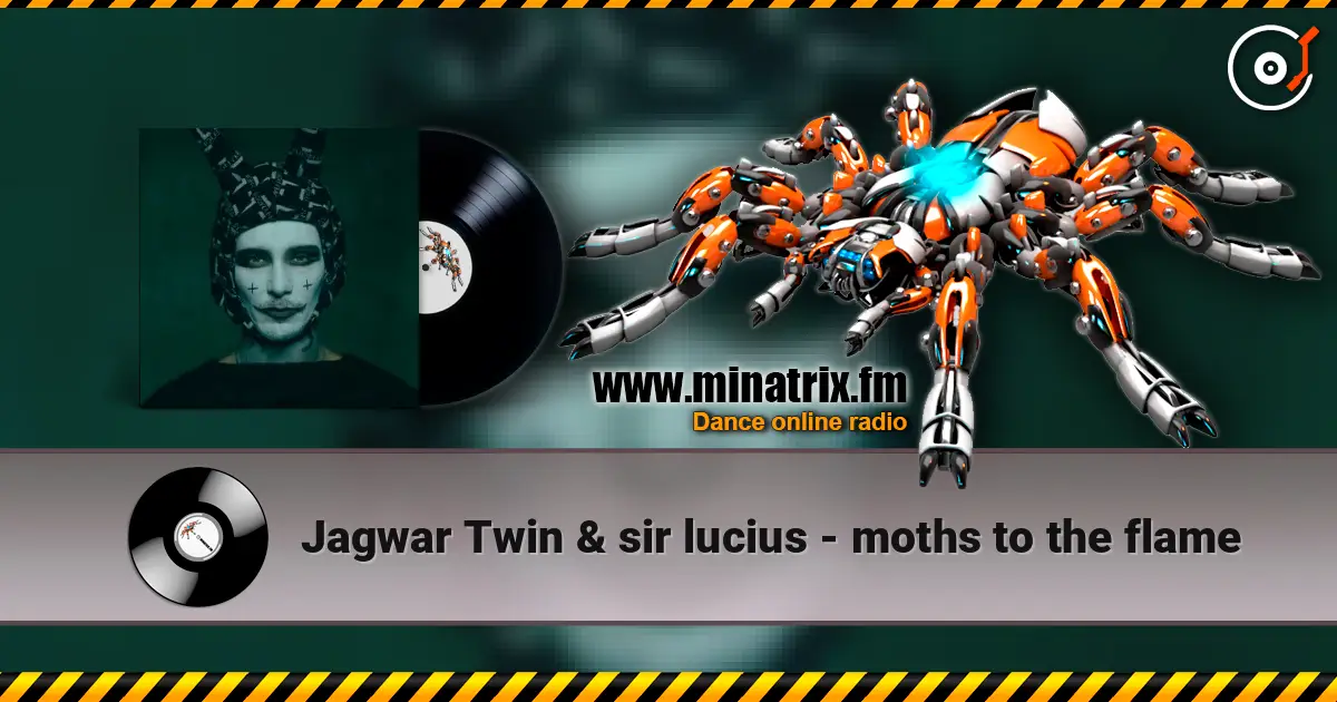 Jagwar Twin & sir lucius - moths to the flame écouter en ligne en haute qualité | Minatrix.FM
