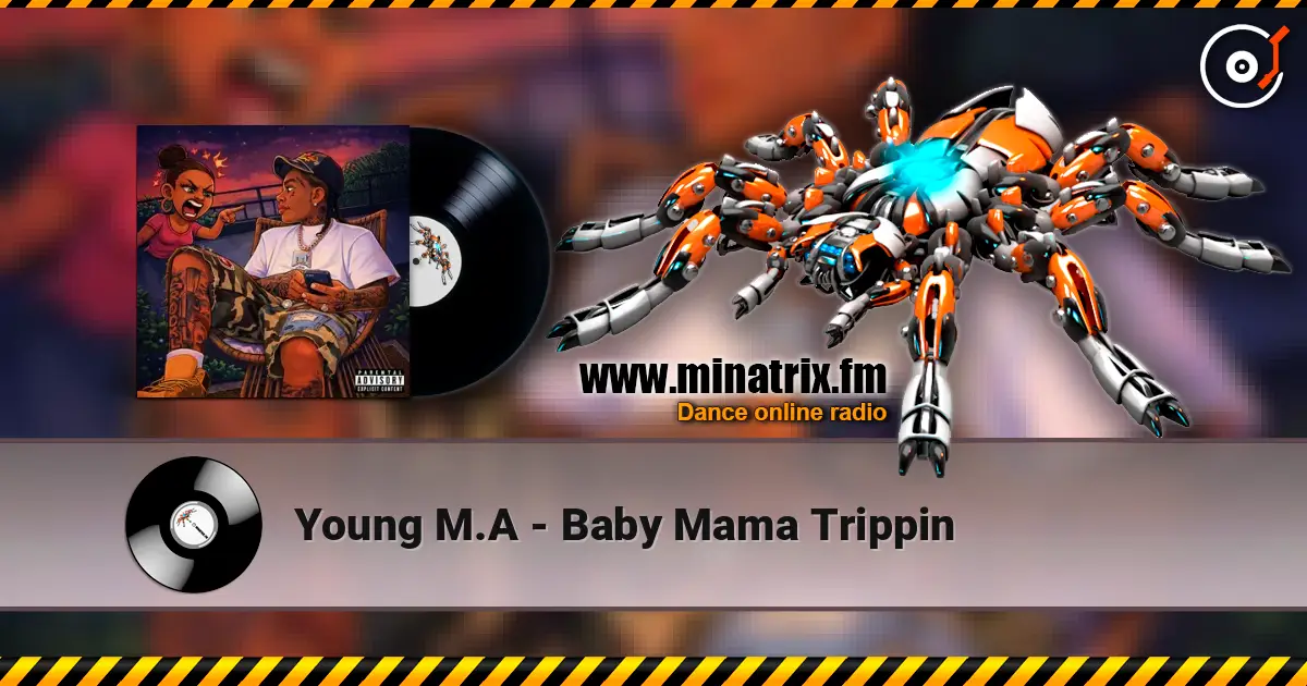 Young M.A - Baby Mama Trippin écouter en ligne en haute qualité | Minatrix.FM