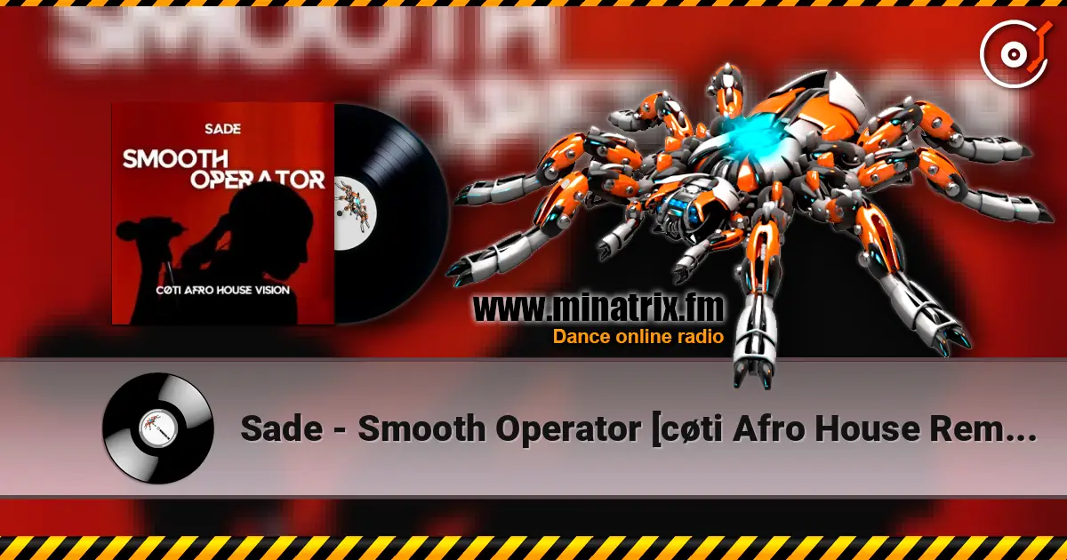 Sade - Smooth Operator [cøti Afro House Remix] écouter en ligne en haute qualité | Minatrix.FM