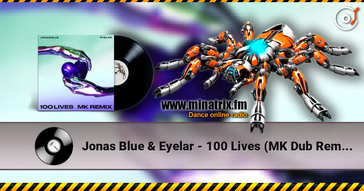Jonas Blue & Eyelar - 100 Lives (MK Dub Remix) écouter en ligne en haute qualité | Minatrix.FM