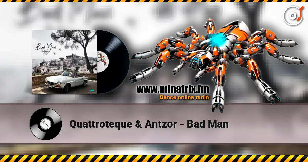 Quattroteque & Antzor - Bad Man écouter en ligne en haute qualité | Minatrix.FM