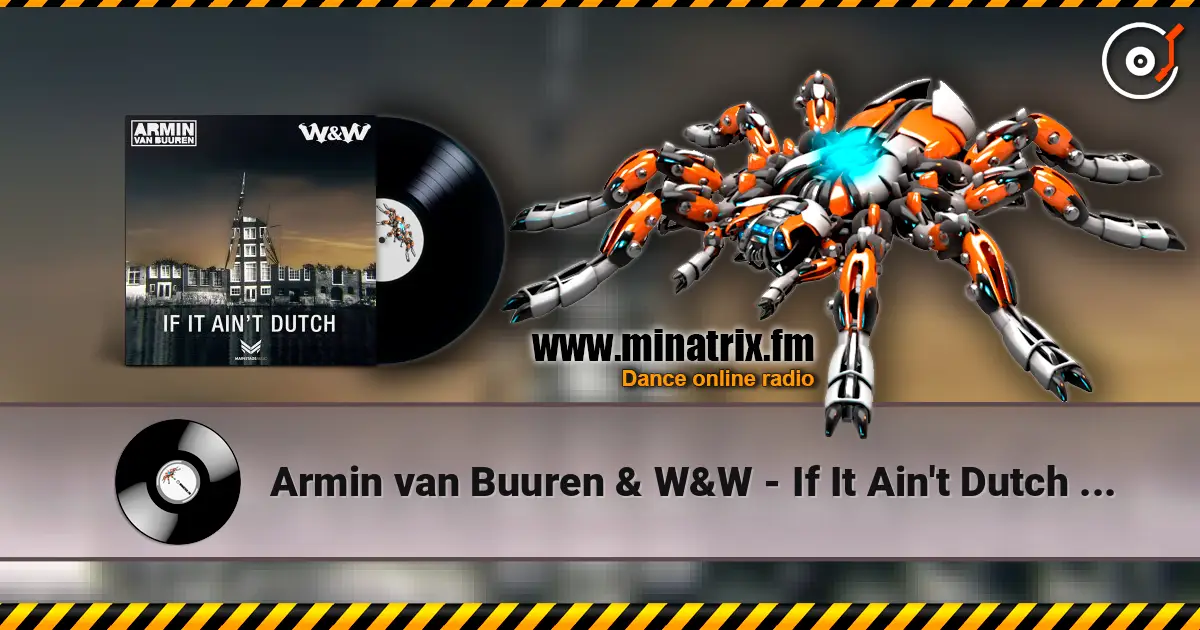 Armin van Buuren & W&W - If It Ain't Dutch (Radio Edit) écouter en ligne en haute qualité | Minatrix.FM