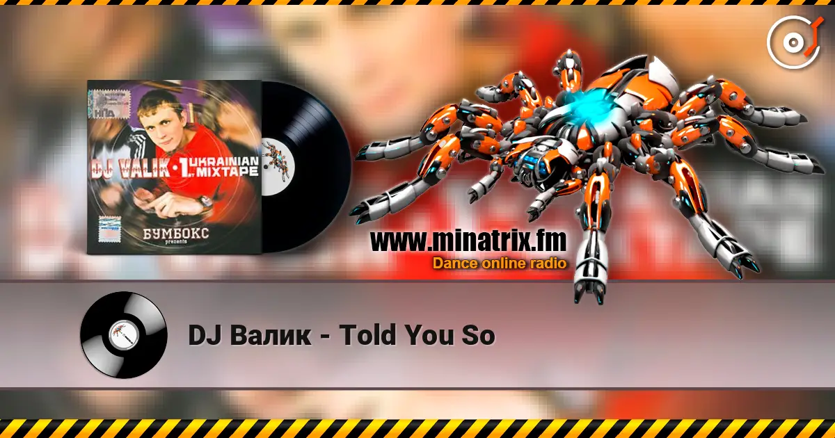 DJ Валик - Told You So écouter en ligne en haute qualité | Minatrix.FM