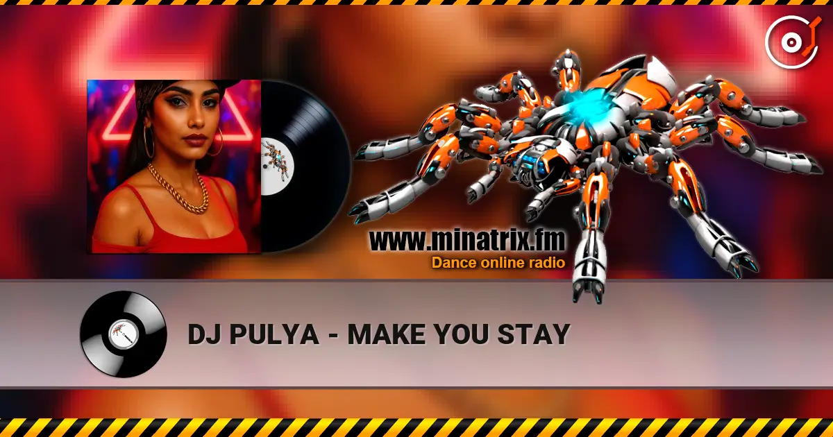 DJ PULYA - MAKE YOU STAY écouter en ligne en haute qualité | Minatrix.FM