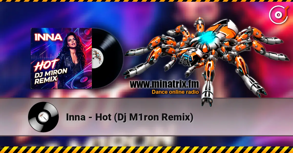 Inna - Hot (Dj M1ron Remix) écouter en ligne en haute qualité | Minatrix.FM