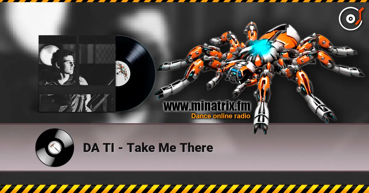 DA TI - Take Me There écouter en ligne en haute qualité | Minatrix.FM