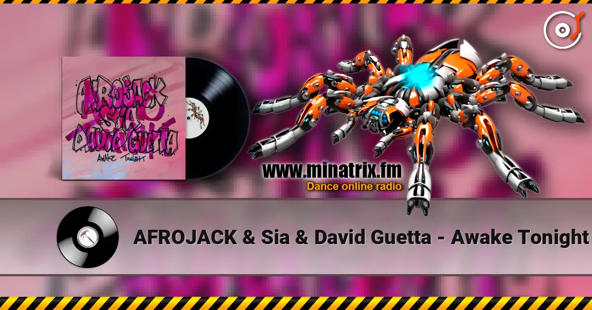 AFROJACK & Sia & David Guetta - Awake Tonight écouter en ligne en haute qualité | Minatrix.FM