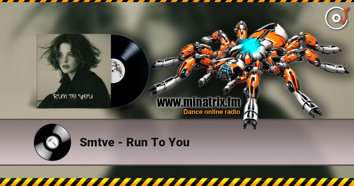 Smtve - Run To You écouter en ligne en haute qualité | Minatrix.FM