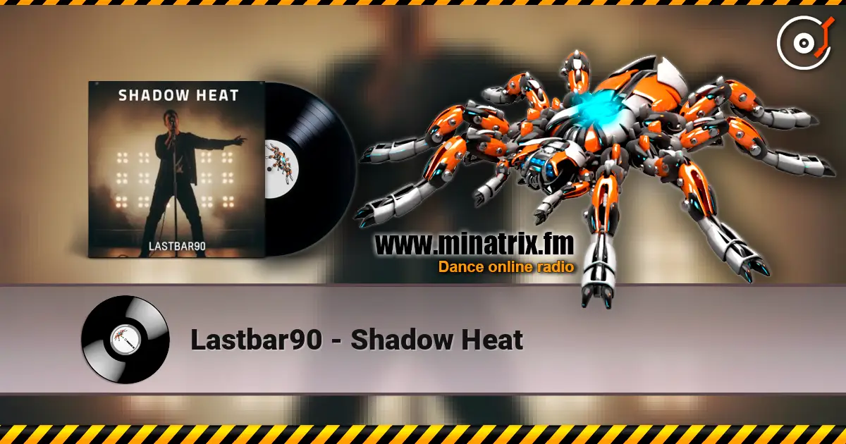 Lastbar90 - Shadow Heat écouter en ligne en haute qualité | Minatrix.FM