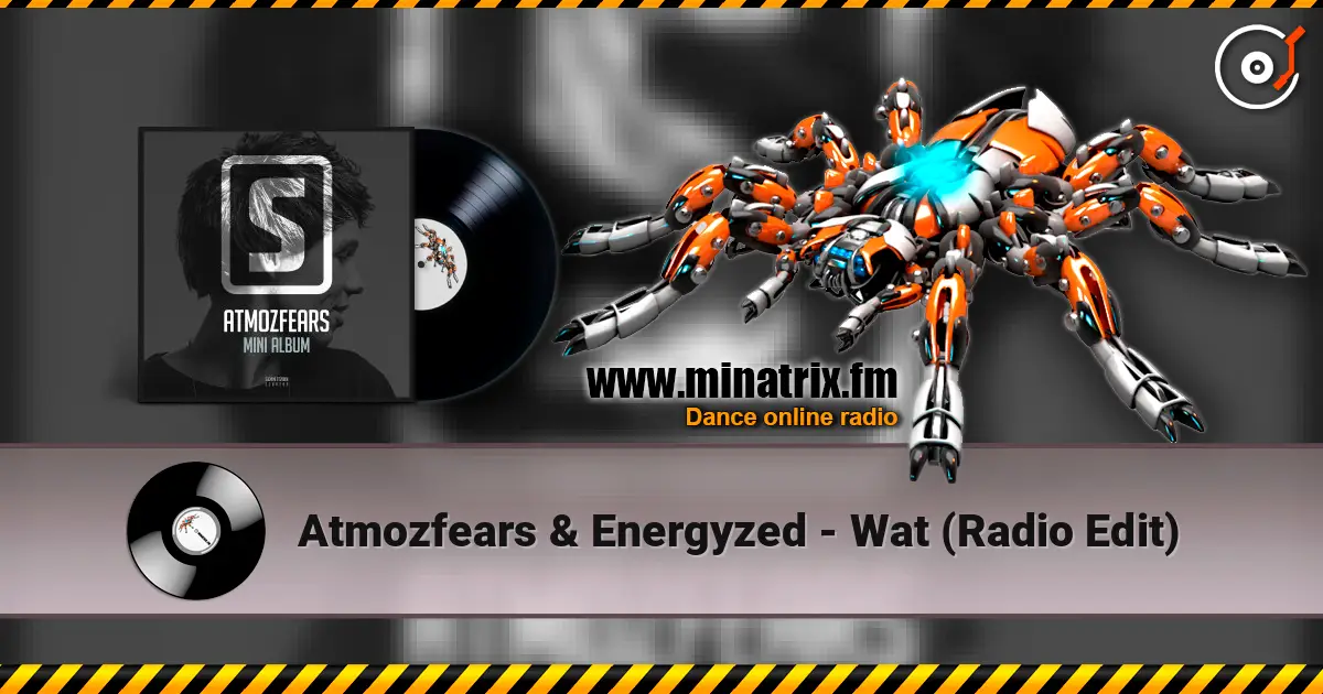 Atmozfears & Energyzed - Wat (Radio Edit) écouter en ligne en haute qualité | Minatrix.FM