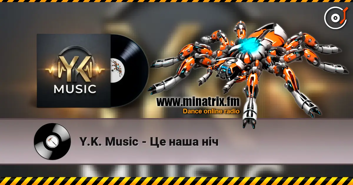 Y.K. Music - Це наша ніч écouter en ligne en haute qualité | Minatrix.FM