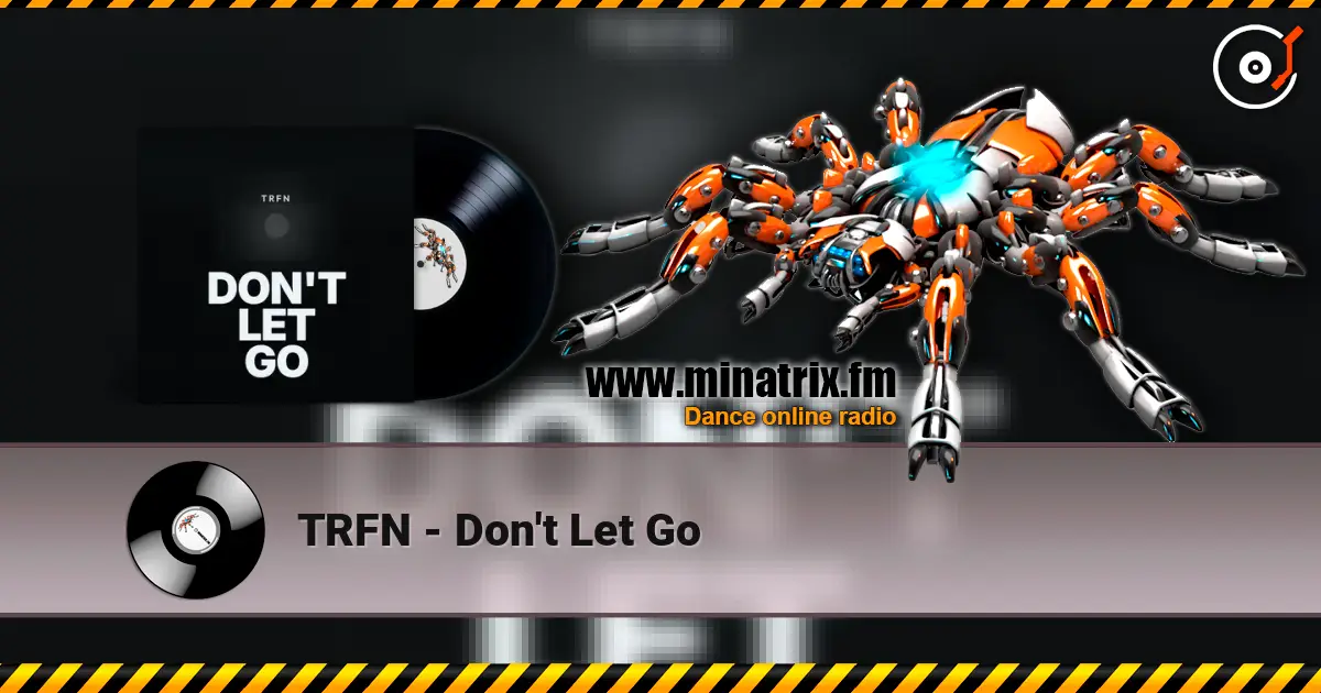 TRFN - Don't Let Go écouter en ligne en haute qualité | Minatrix.FM
