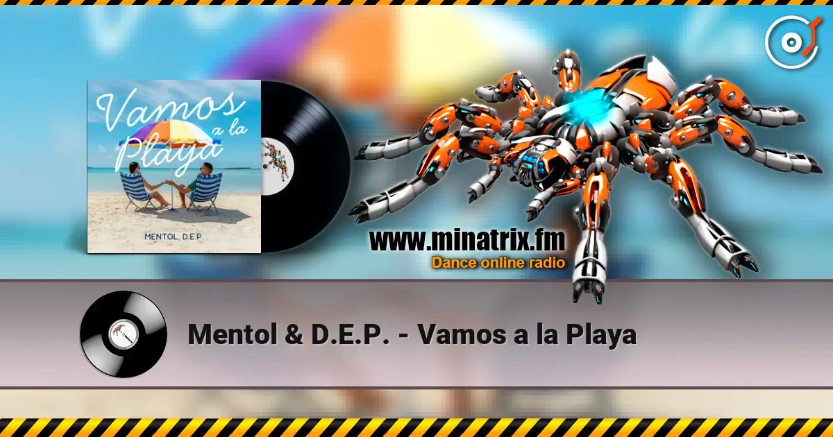 Mentol & D.E.P. - Vamos a la Playa écouter en ligne en haute qualité | Minatrix.FM