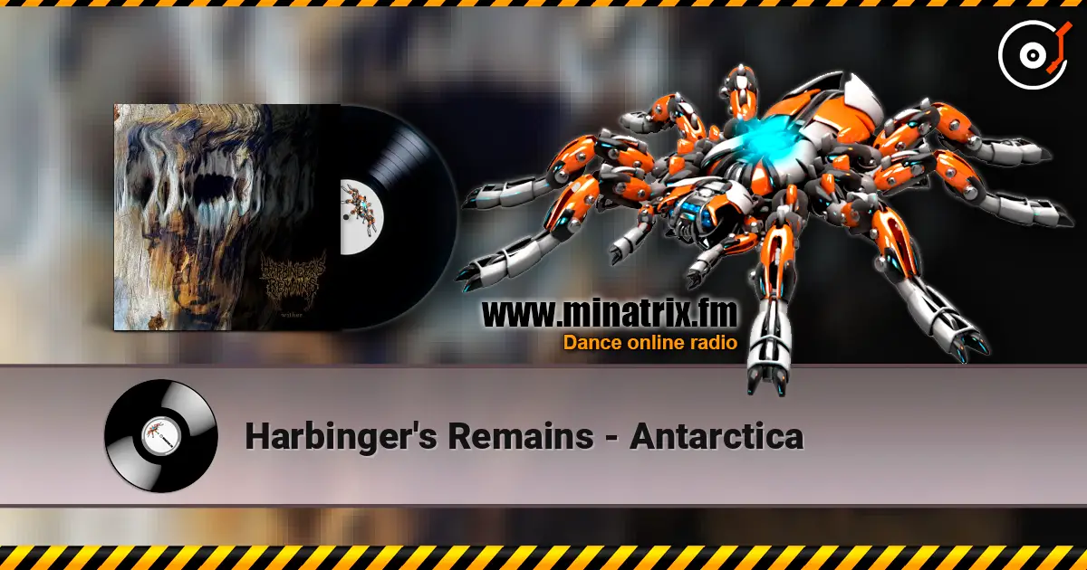Harbinger's Remains - Antarctica écouter en ligne en haute qualité | Minatrix.FM