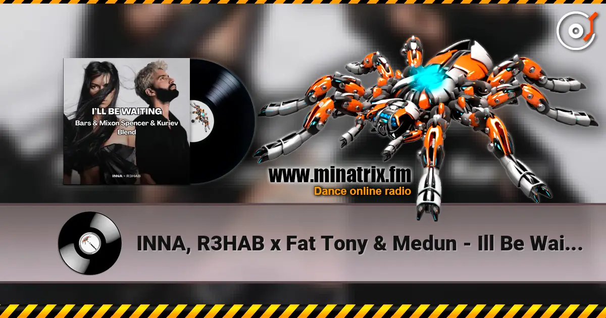 INNA, R3HAB x Fat Tony & Medun - Ill Be Waiting (Bars & Mixon Spencer & Kuriev Edit) écouter en ligne en haute qualité | Minatrix.FM