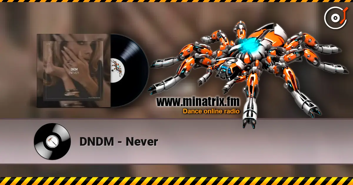 DNDM - Never écouter en ligne en haute qualité | Minatrix.FM
