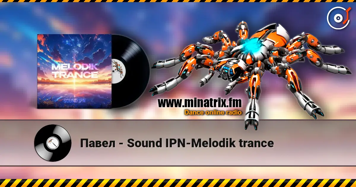 Павел - Sound IPN-Melodik trance écouter en ligne en haute qualité | Minatrix.FM