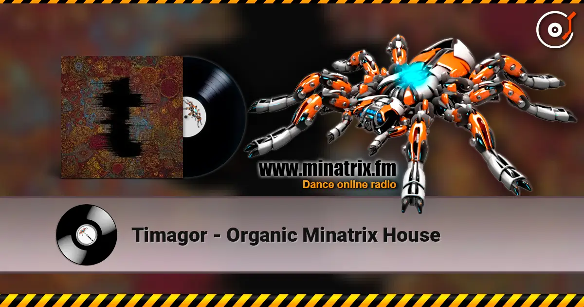 Timagor - Organic Minatrix House écouter en ligne en haute qualité | Minatrix.FM