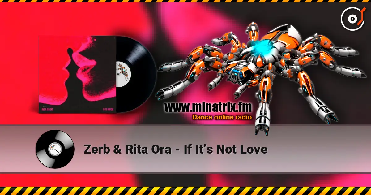 Zerb & Rita Ora - If It’s Not Love écouter en ligne en haute qualité | Minatrix.FM