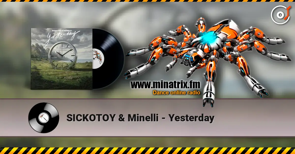 SICKOTOY & Minelli - Yesterday écouter en ligne en haute qualité | Minatrix.FM