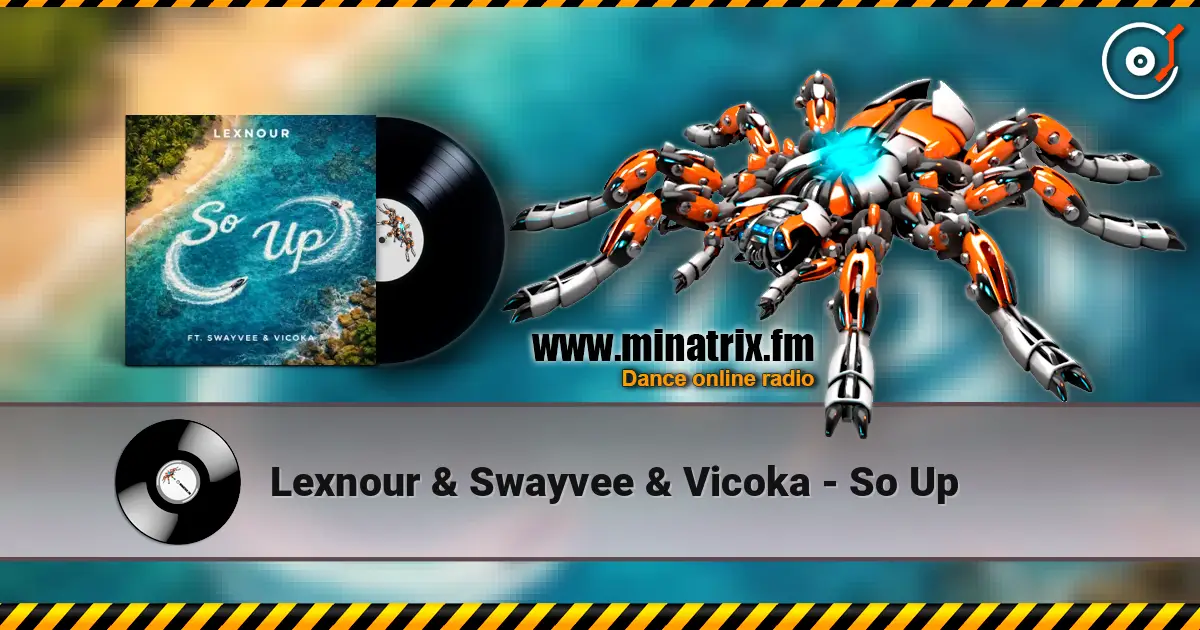 Lexnour & Swayvee & Vicoka - So Up écouter en ligne en haute qualité | Minatrix.FM