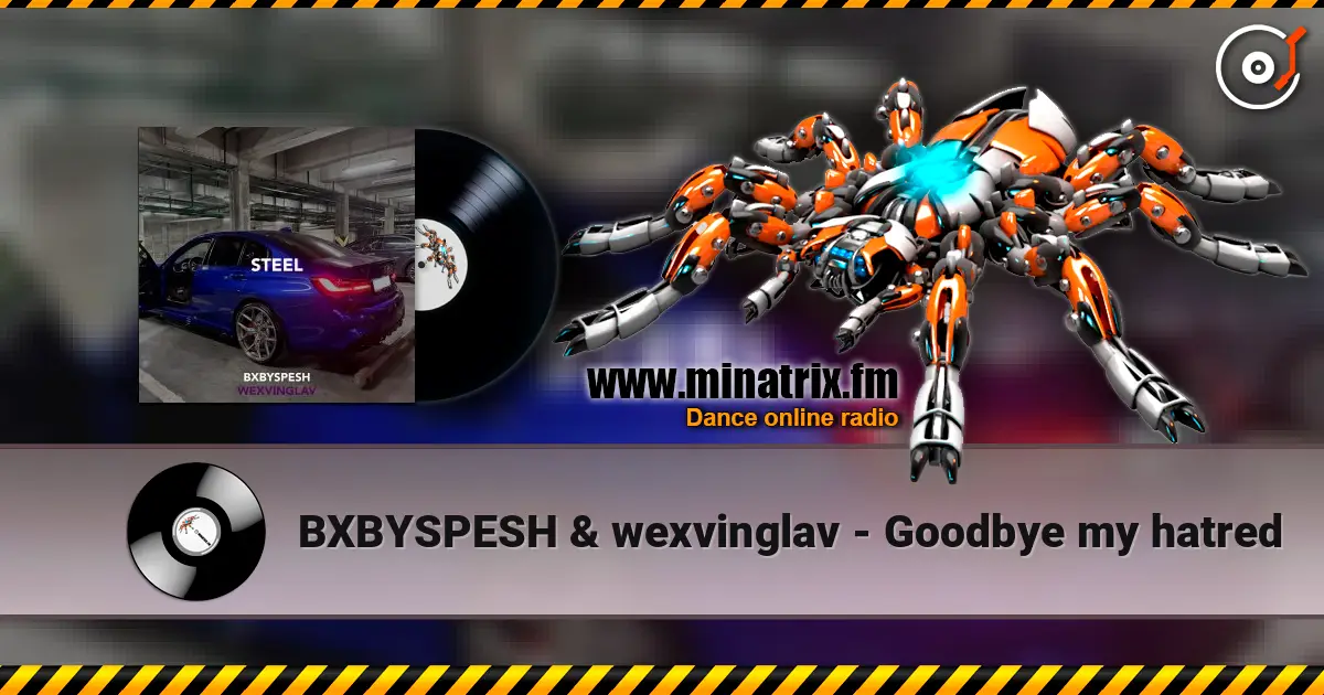 BXBYSPESH & wexvinglav - Goodbye my hatred écouter en ligne en haute qualité | Minatrix.FM