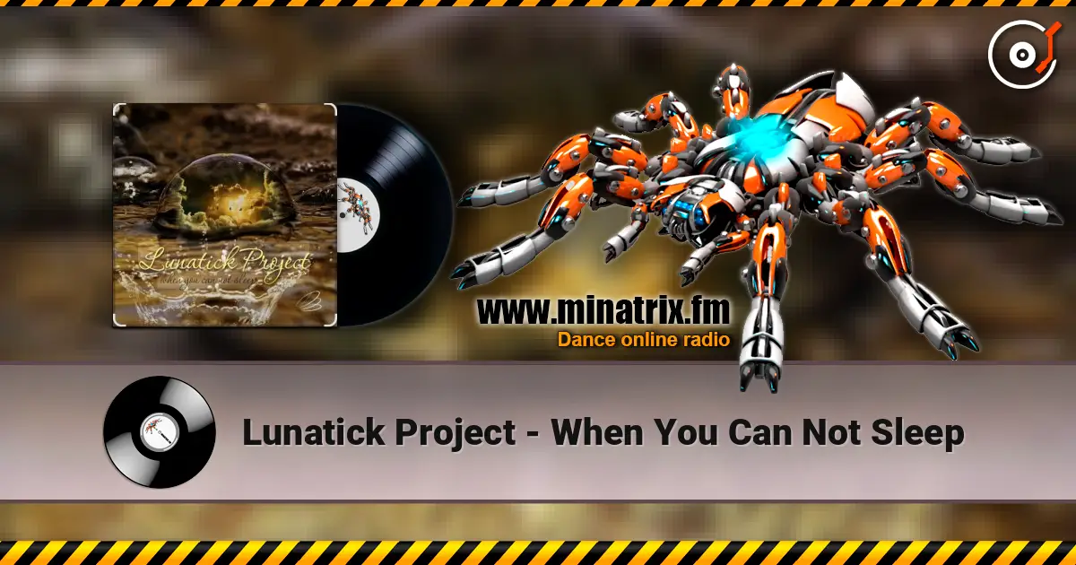 Lunatick Project - When You Can Not Sleep écouter en ligne en haute qualité | Minatrix.FM