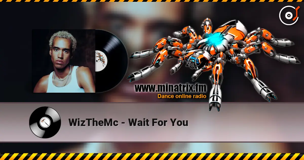 WizTheMc - Wait For You écouter en ligne en haute qualité | Minatrix.FM