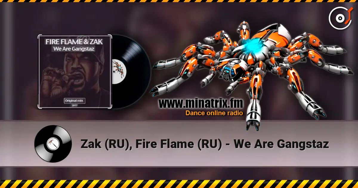 Zak (RU), Fire Flame (RU) - We Are Gangstaz écouter en ligne en haute qualité | Minatrix.FM