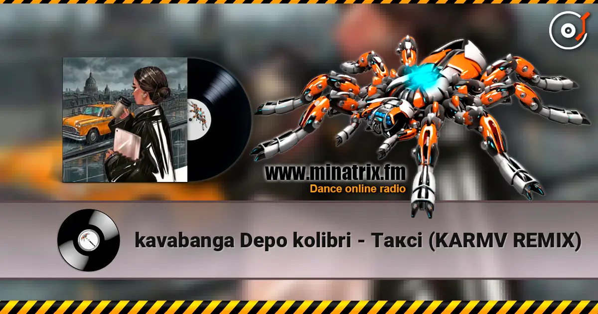 kavabanga Depo kolibri - Таксі (KARMV REMIX) écouter en ligne en haute qualité | Minatrix.FM