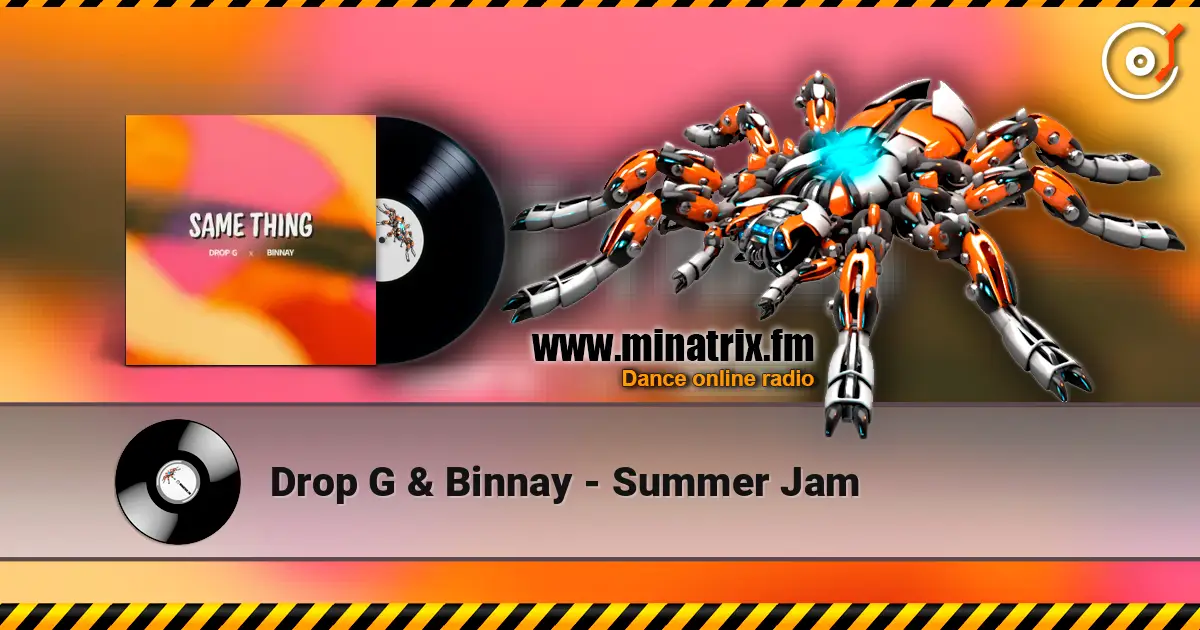 Drop G & Binnay - Summer Jam écouter en ligne en haute qualité | Minatrix.FM