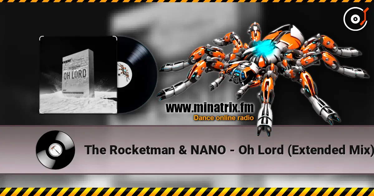 The Rocketman & NANO - Oh Lord (Extended Mix) écouter en ligne en haute qualité | Minatrix.FM