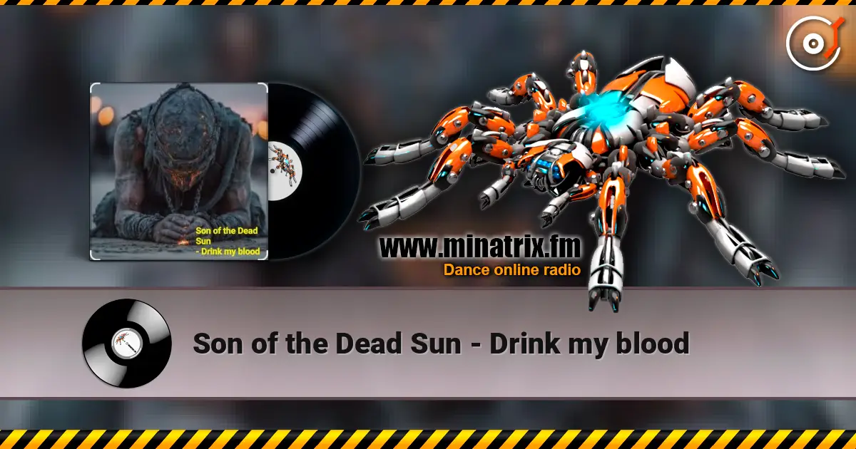 Son of the Dead Sun - Drink my blood écouter en ligne en haute qualité | Minatrix.FM