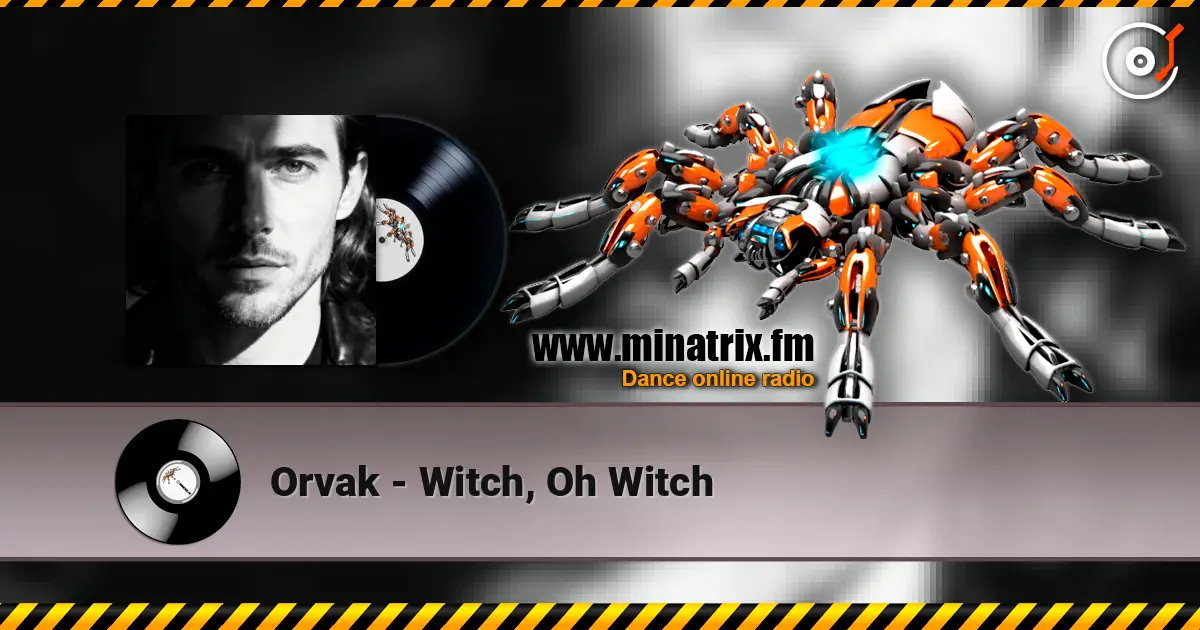 Orvak - Witch, Oh Witch écouter en ligne en haute qualité | Minatrix.FM