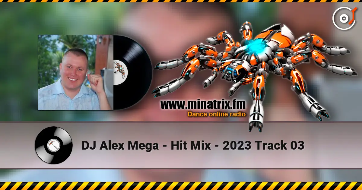 DJ Alex Mega - Hit Mix - 2023 Track 03 écouter en ligne en haute qualité | Minatrix.FM