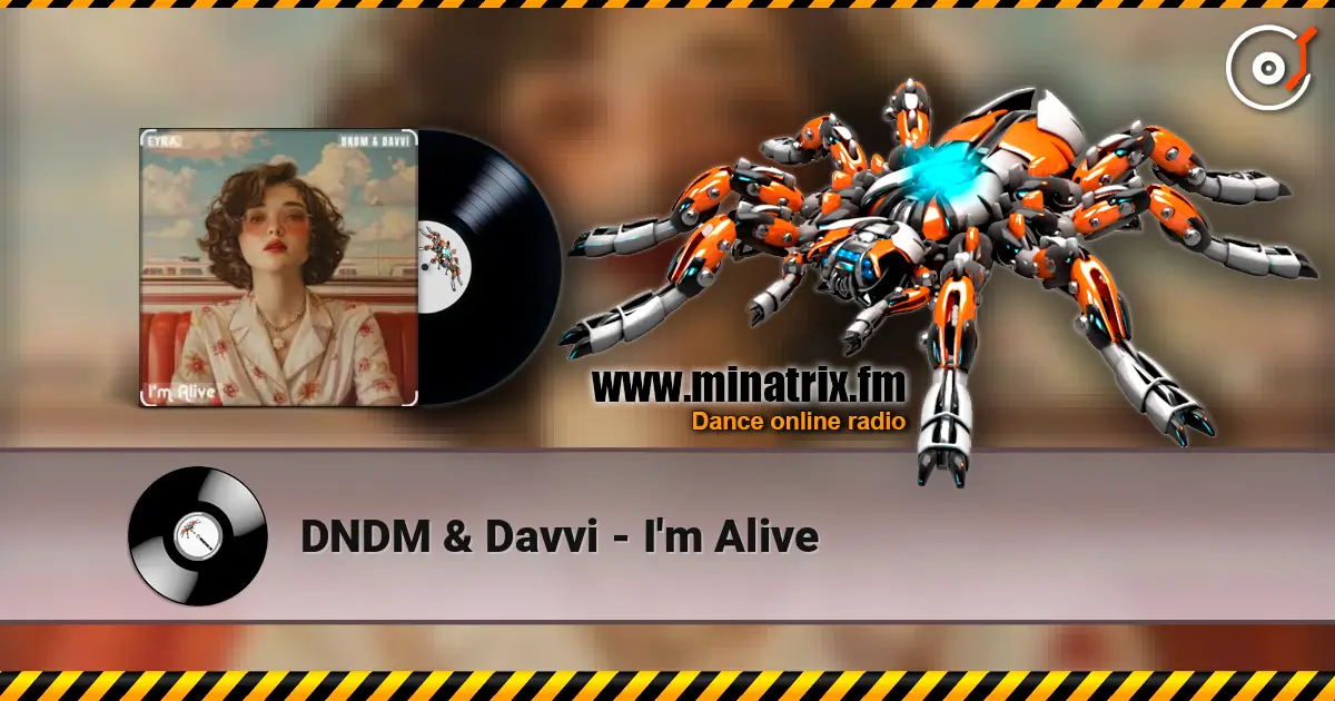 DNDM & Davvi - I'm Alive écouter en ligne en haute qualité | Minatrix.FM