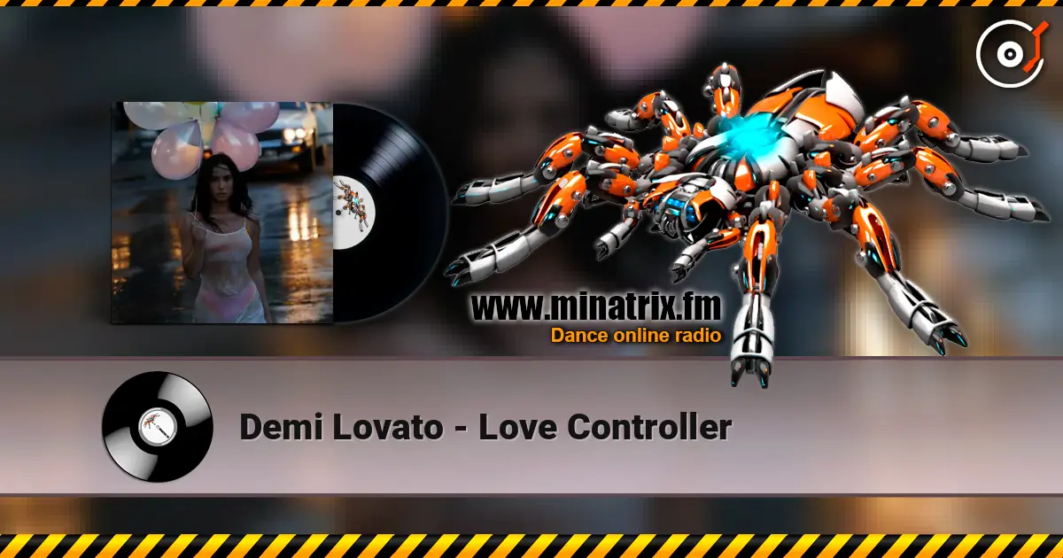 Demi Lovato - Love Controller écouter en ligne en haute qualité | Minatrix.FM