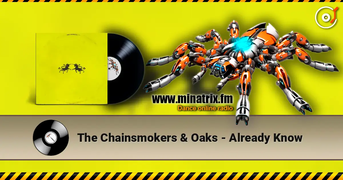 The Chainsmokers & Oaks - Already Know écouter en ligne en haute qualité | Minatrix.FM