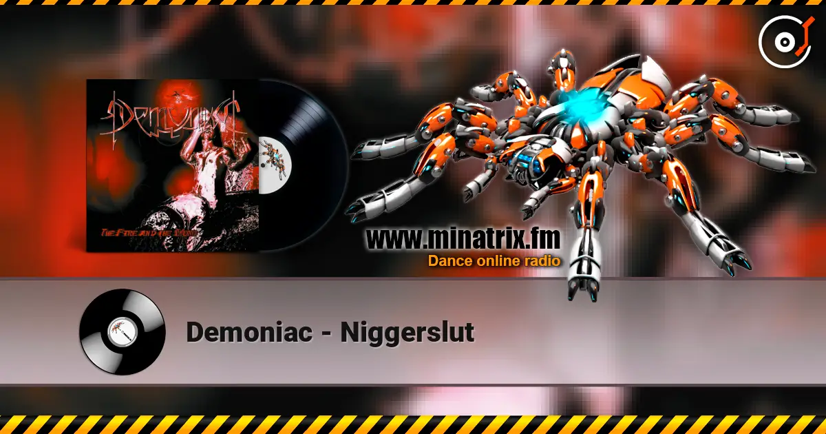 Demoniac - Niggerslut écouter en ligne en haute qualité | Minatrix.FM