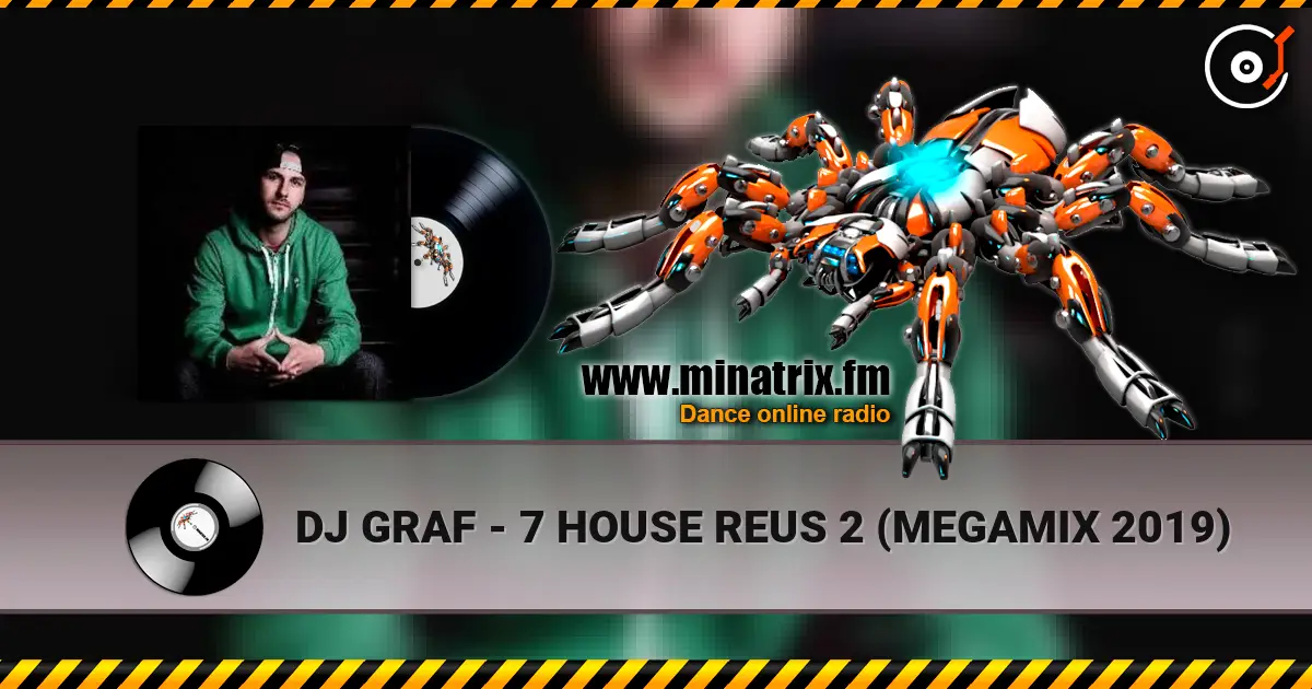 DJ GRAF - 7 HOUSE REUS 2 (MEGAMIX 2019) écouter en ligne en haute qualité | Minatrix.FM