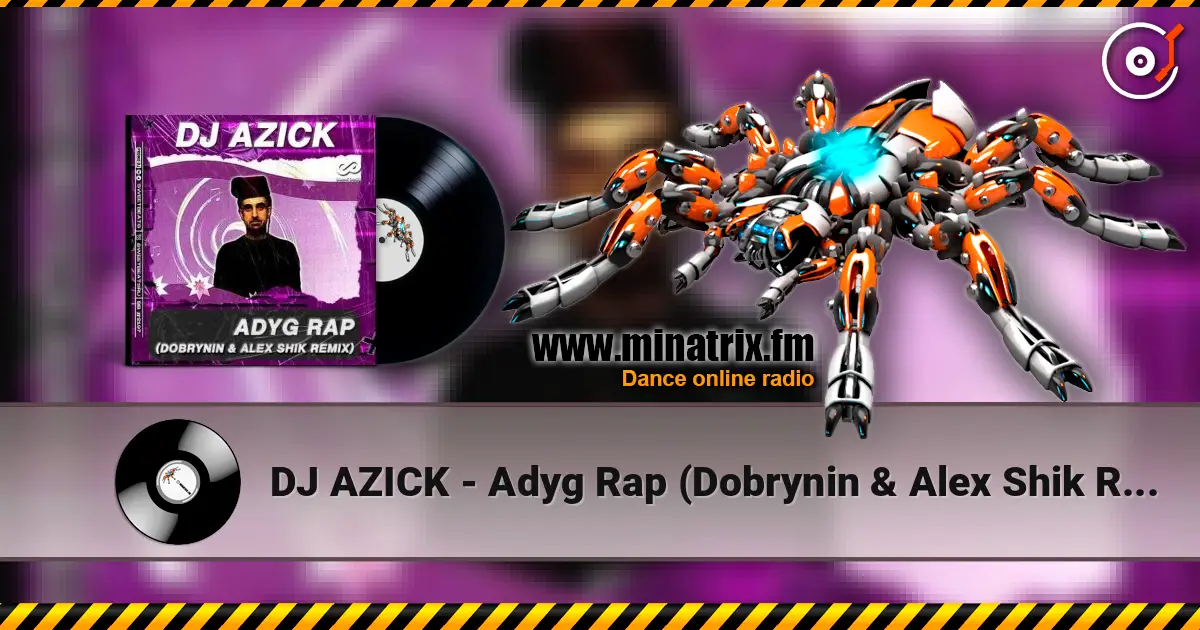 DJ AZICK - Adyg Rap (Dobrynin & Alex Shik Radio Edit) écouter en ligne en haute qualité | Minatrix.FM