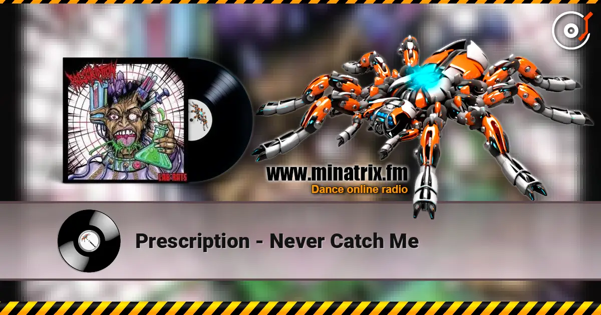 Prescription - Never Catch Me écouter en ligne en haute qualité | Minatrix.FM