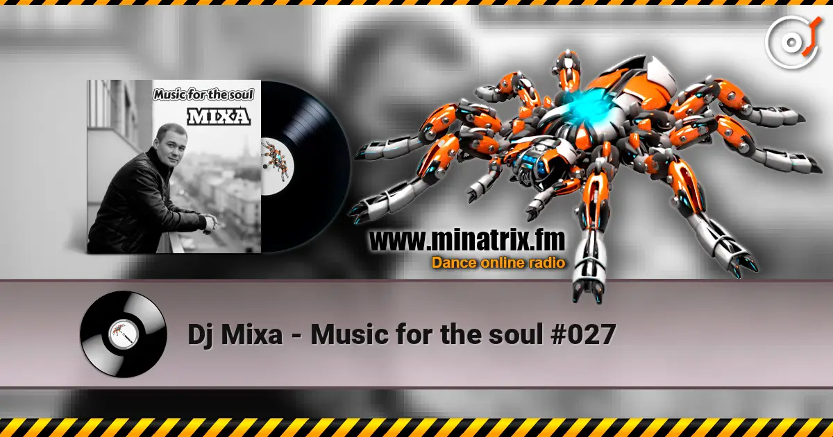 Dj Mixa - Music for the soul #027 écouter en ligne en haute qualité | Minatrix.FM