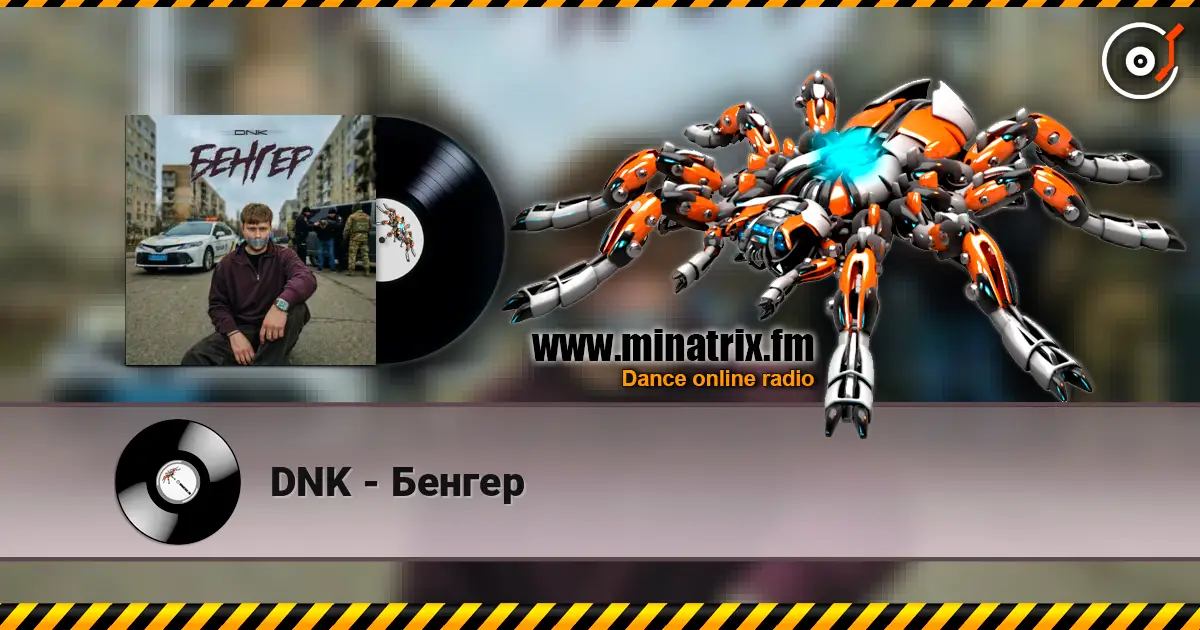 DNK - Бенгер écouter en ligne en haute qualité | Minatrix.FM