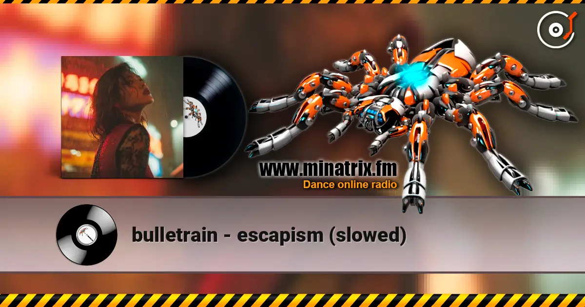bulletrain - escapism (slowed) écouter en ligne en haute qualité | Minatrix.FM