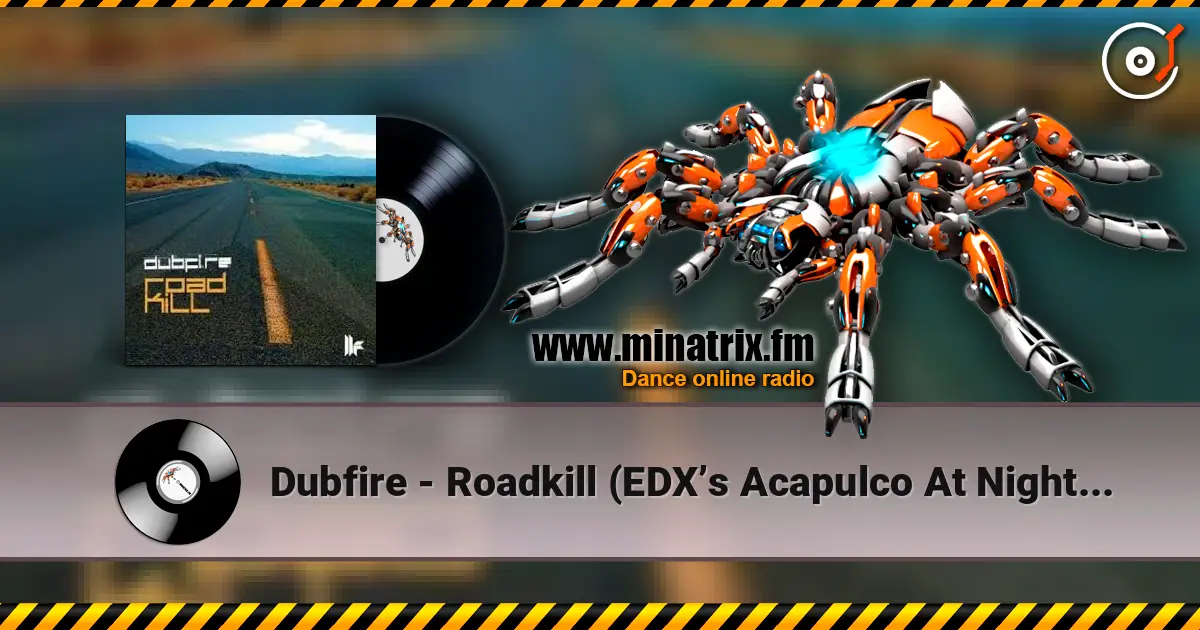 Dubfire - Roadkill (EDX’s Acapulco At Night Remix) écouter en ligne en haute qualité | Minatrix.FM